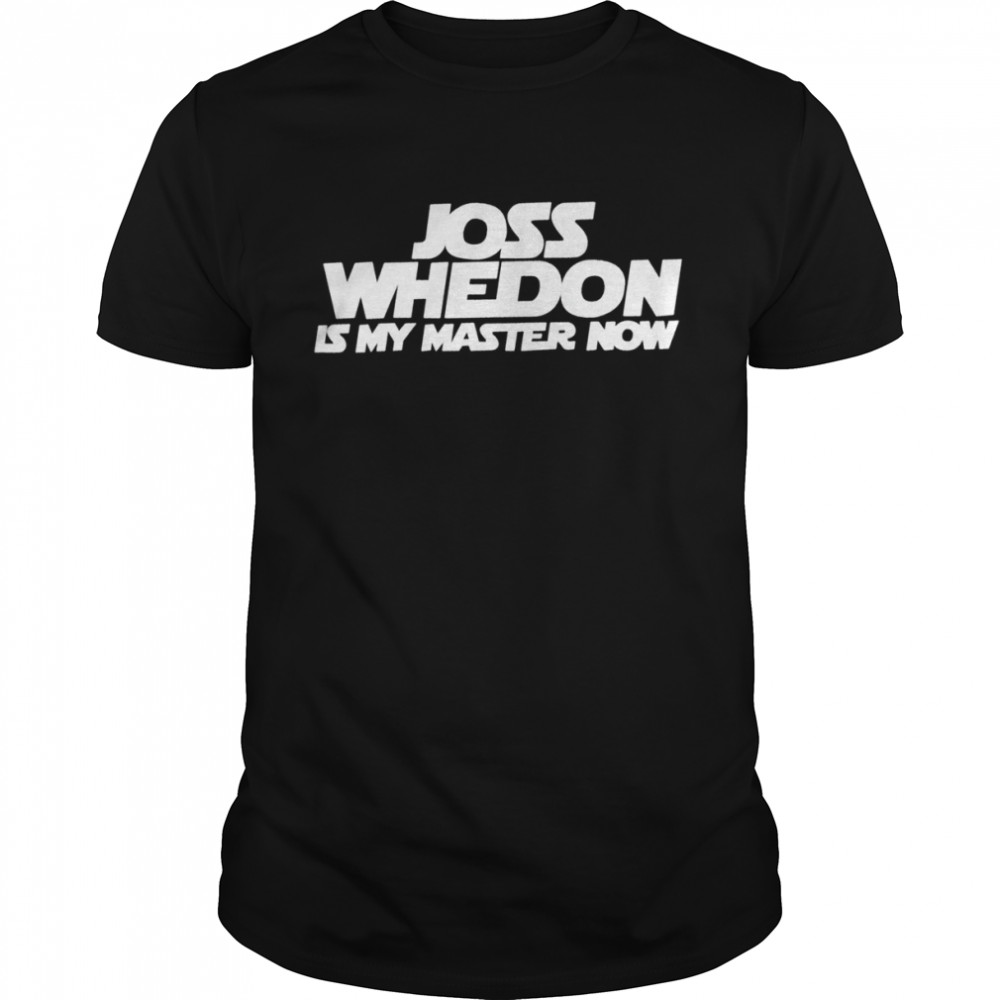 Joss Whedon is my master now unisex T-shirt