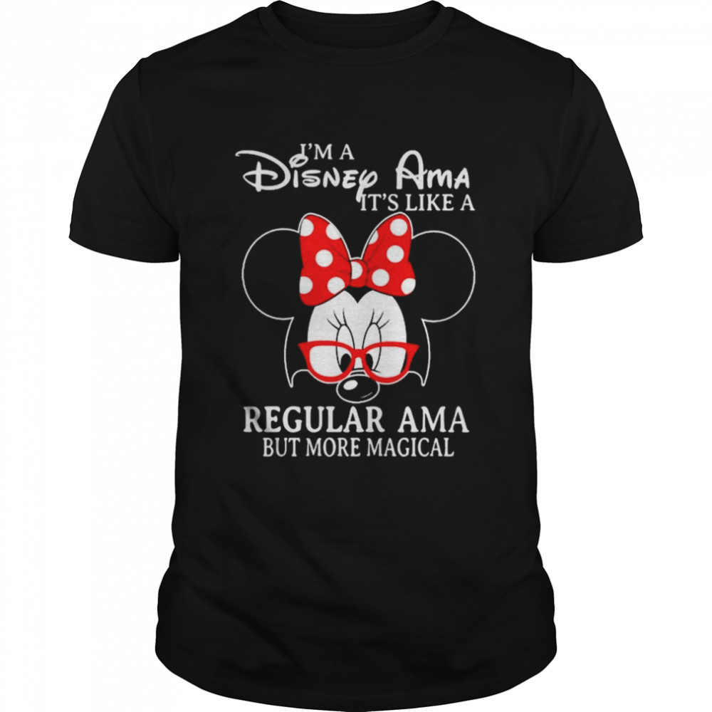 Minnie Mouse I’m a Disney Ama It’s like a Regular Ama but more magical shirt