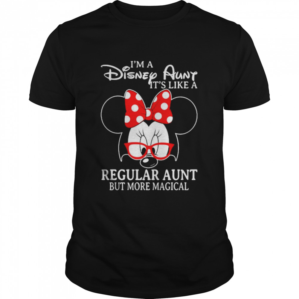 Minnie Mouse I’m a Disney Aunt It’s like a Regular Aunt but more magical shirt