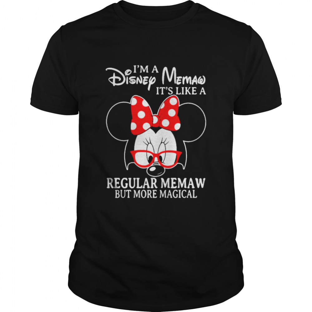 Minnie Mouse I’m a Disney Memaw It’s like a Regular Memaw but more magical shirt