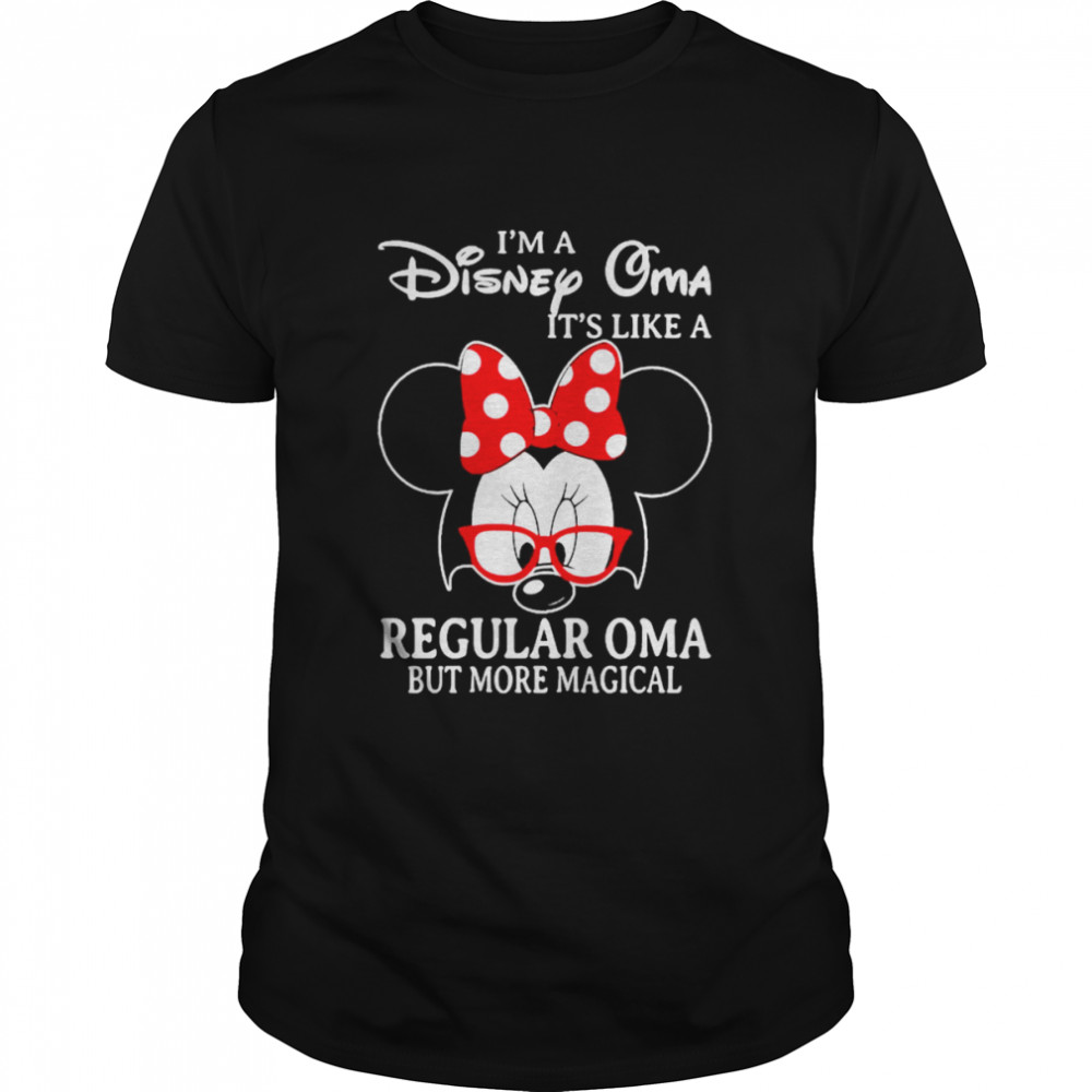 Minnie Mouse I’m a Disney Oma It’s like a Regular Oma but more magical shirt