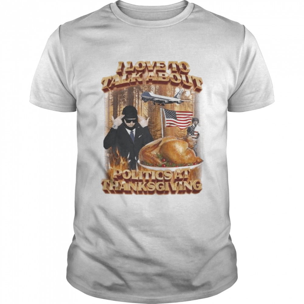 politics at thanksgiving 2022 shirt