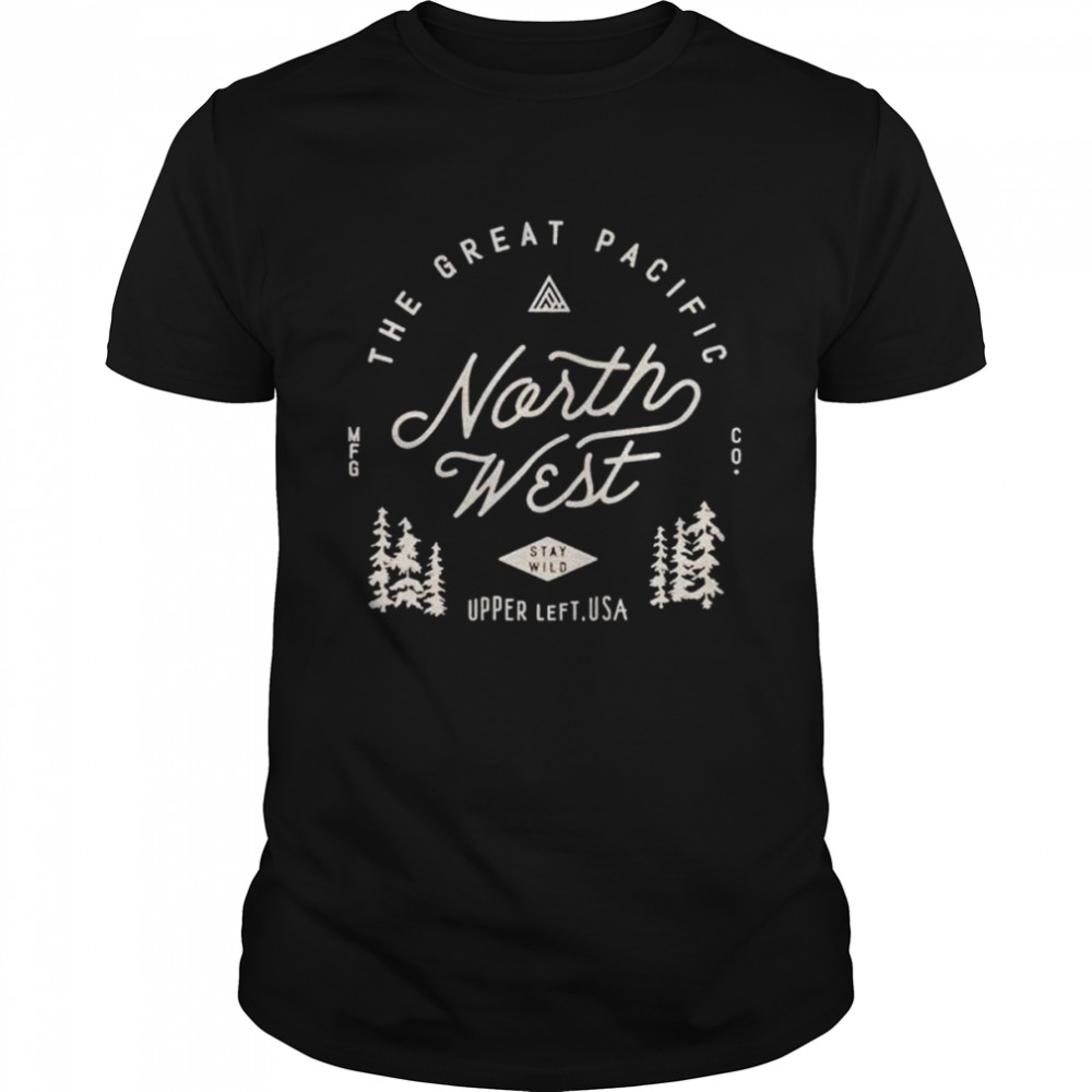 The great pacific northwest shirt