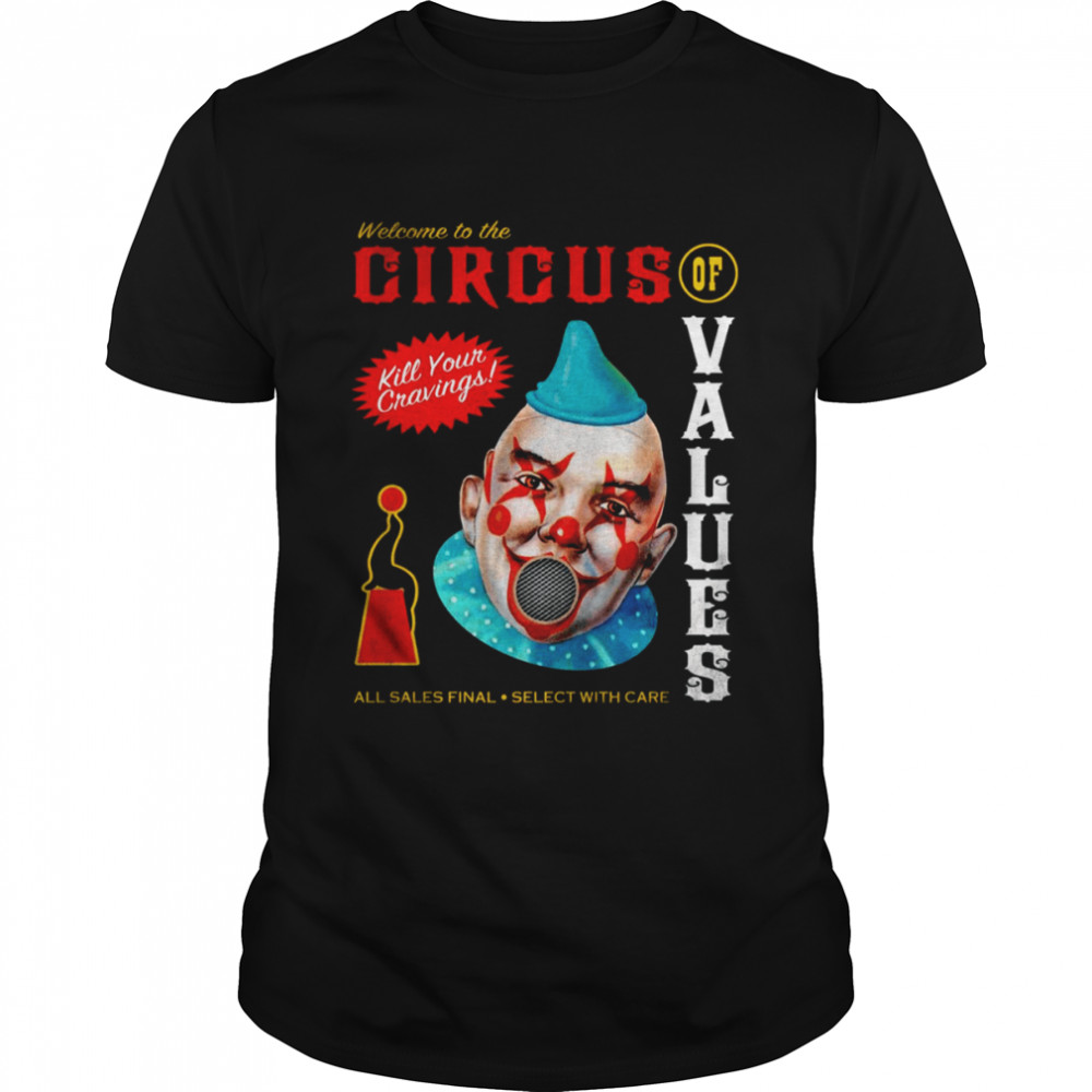 Welcome To Circus Of Values shirt