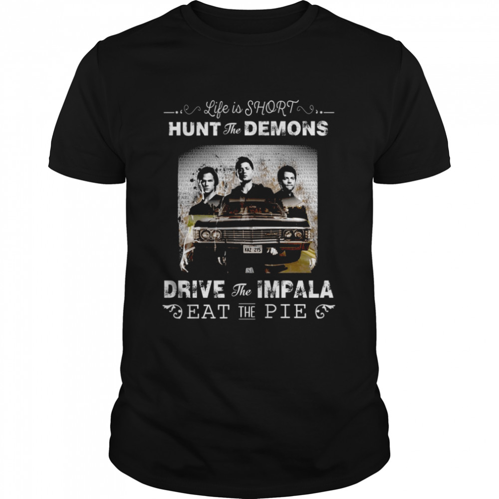 Brothers Supernatural Life Is Short Hunt The Demons Jensen Ackles shirt