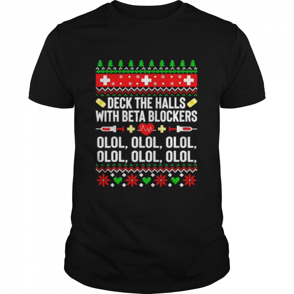 deck the halls with beta blockers olol olol olol nurse Christmas shirt