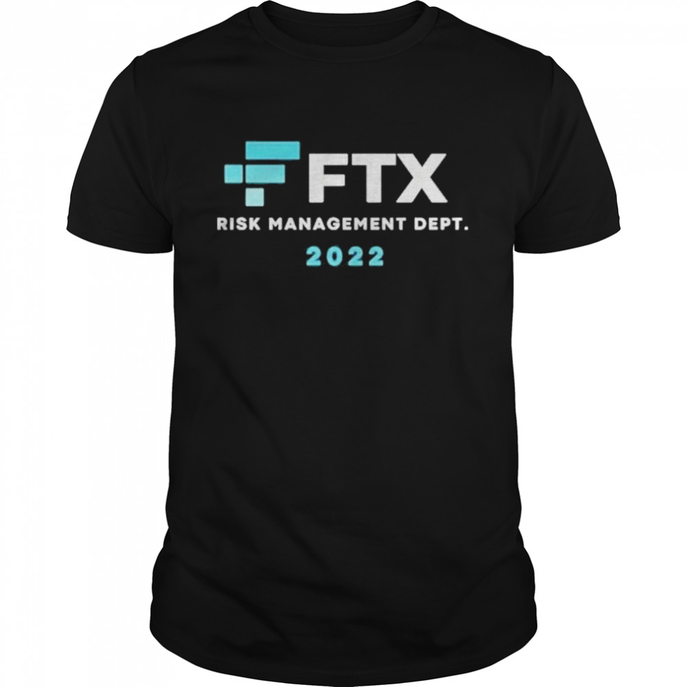 Ftx risk management dept 2022 t-shirt