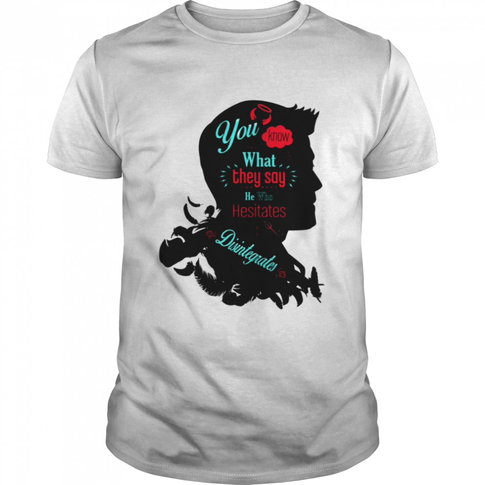 He Who Hesitates Jensen Ackles shirt