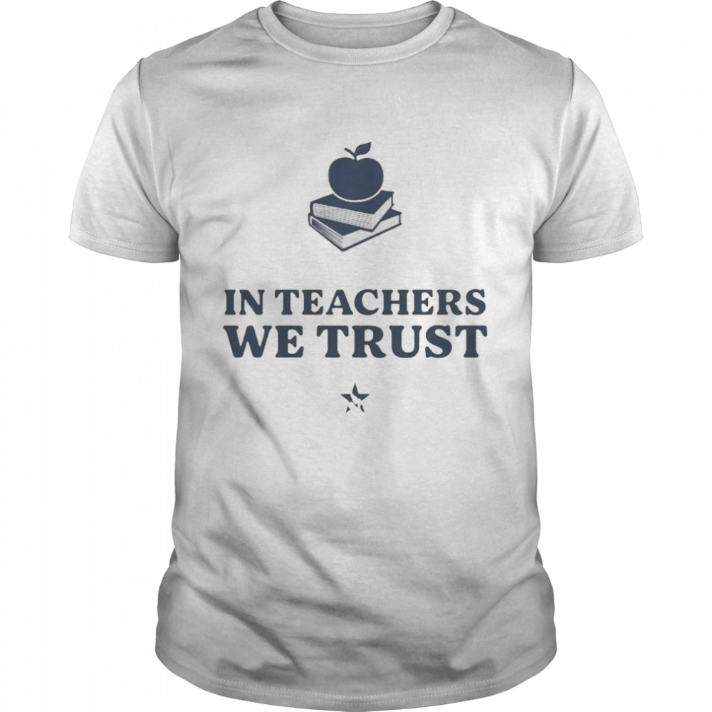 in Teachers We Trust shirt