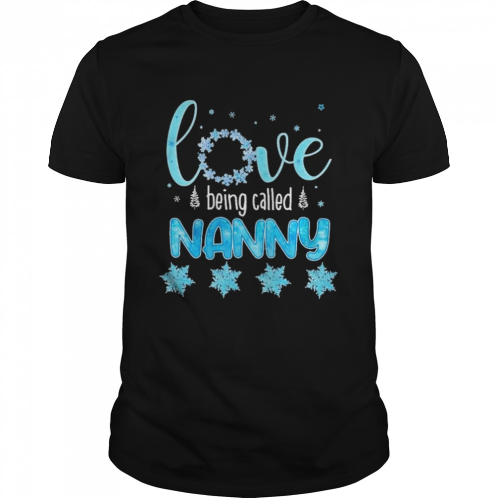 Love Being called Nanny Merry christmas shirt