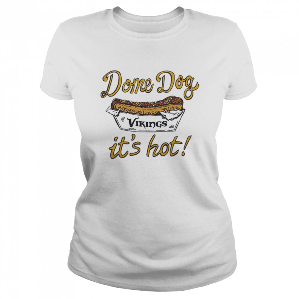 Minnesota Vikings Dome Dog It’s Hot shirt Classic Women's T-shirt