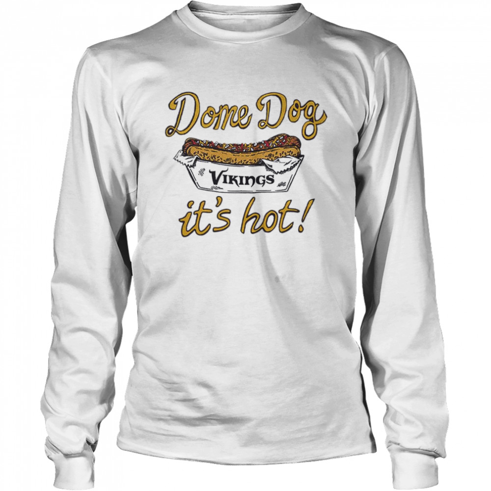 Minnesota Vikings Dome Dog It’s Hot shirt Long Sleeved T-shirt