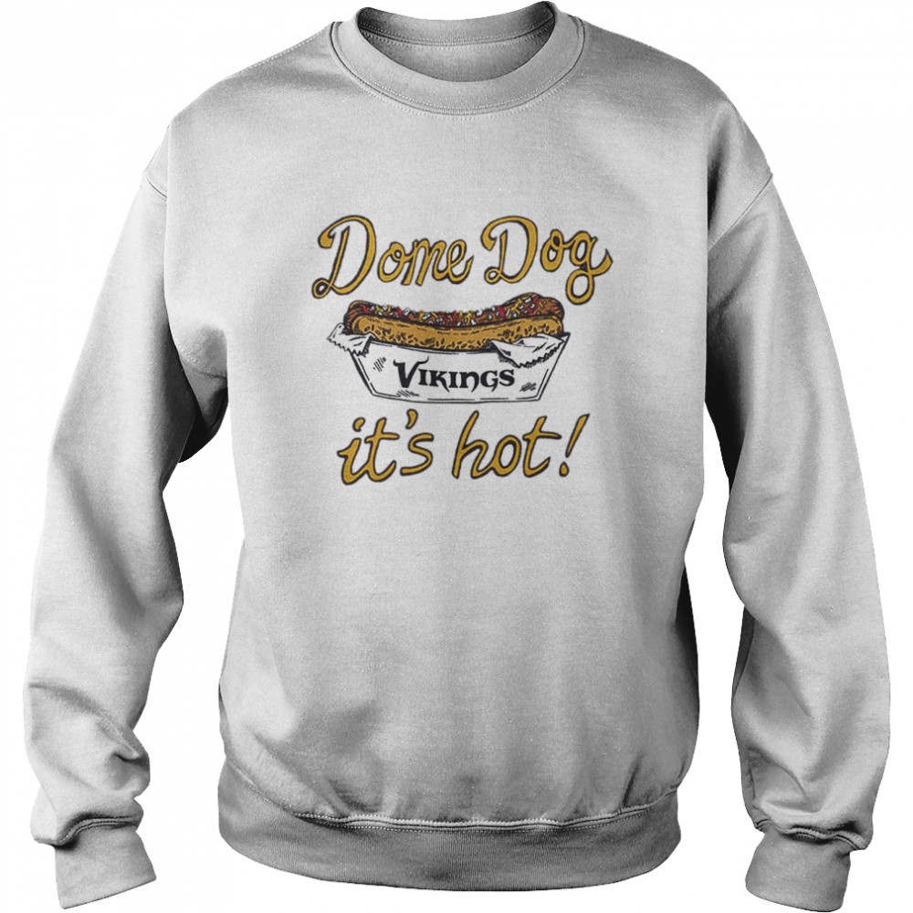 Minnesota Vikings Dome Dog It’s Hot shirt Unisex Sweatshirt