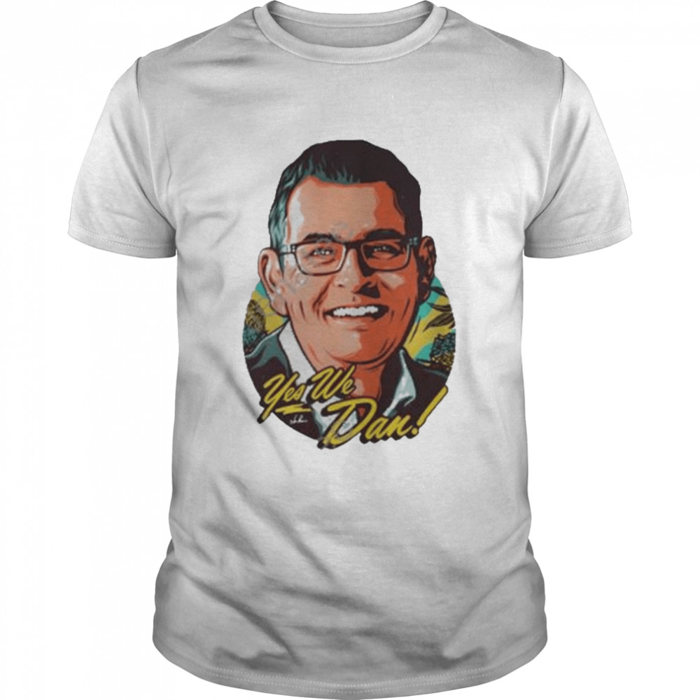 Nordacious Daniel Andrews Face Yes We Dan Shirt