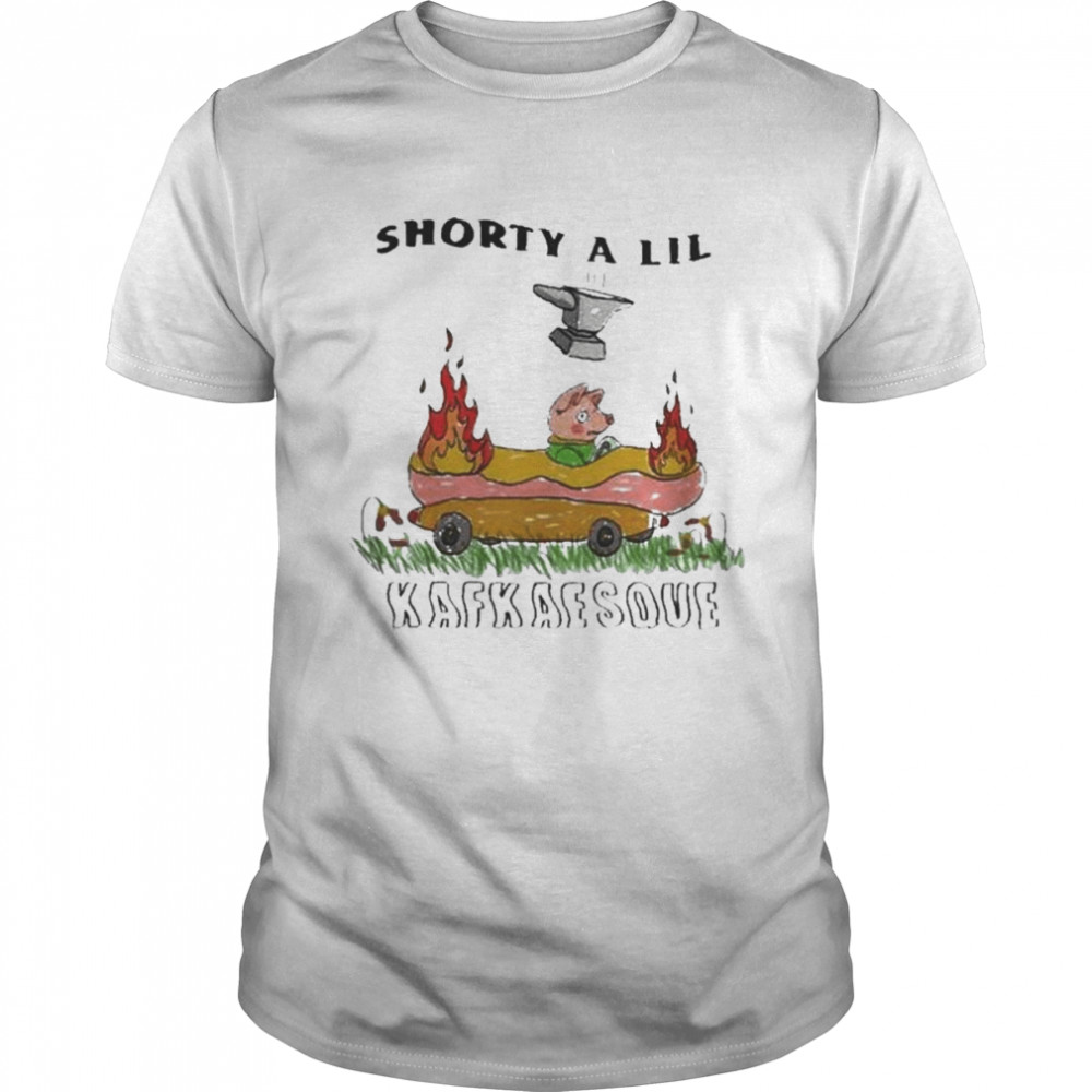 Shorty A Lil Kafkaesque Shirt