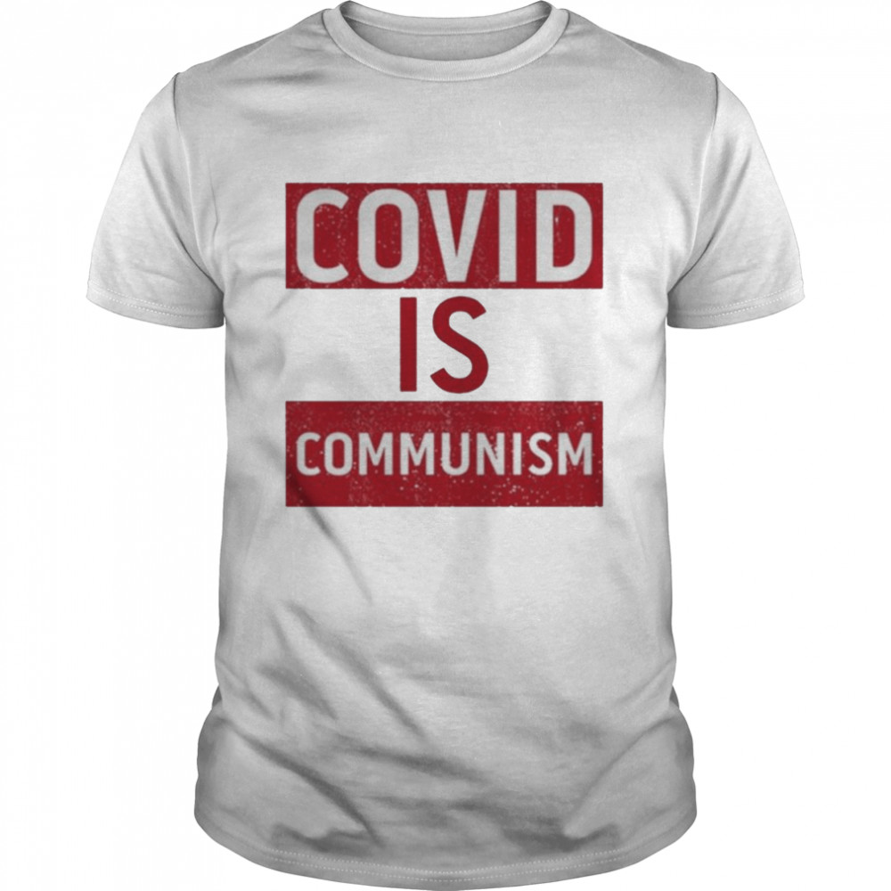 Covid is communism t-shirt