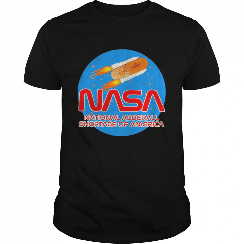 Nasa national adderall shortage of America shirt