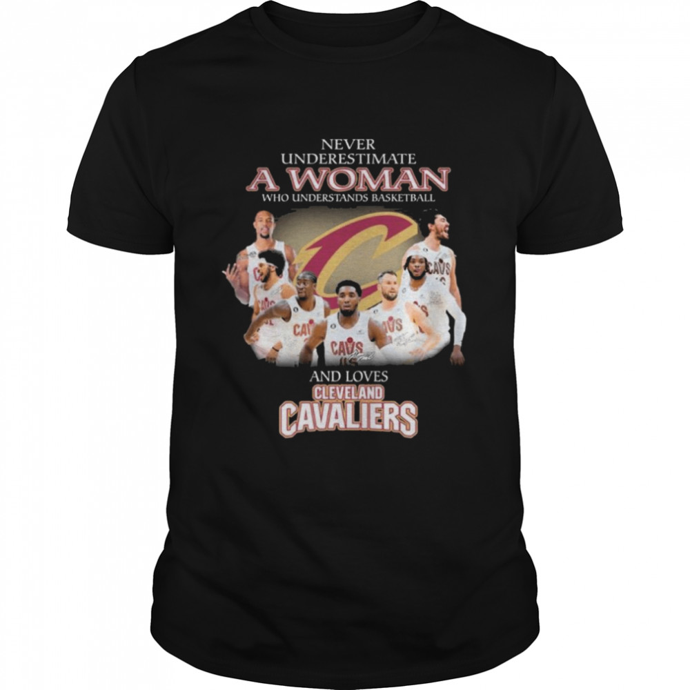 Never Underestimate A Woman Who Understands Basketball And Loves Cleveland Cavaliers Signatures Shirt