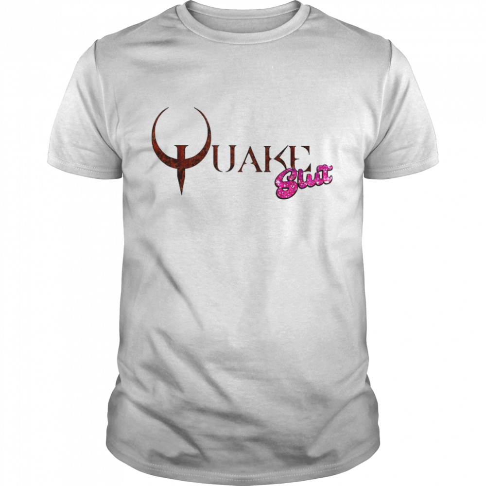 Quake Slut shirt