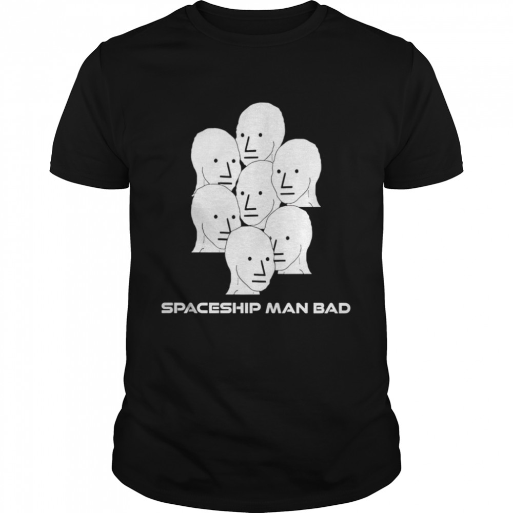 Spaceship man bad shirt