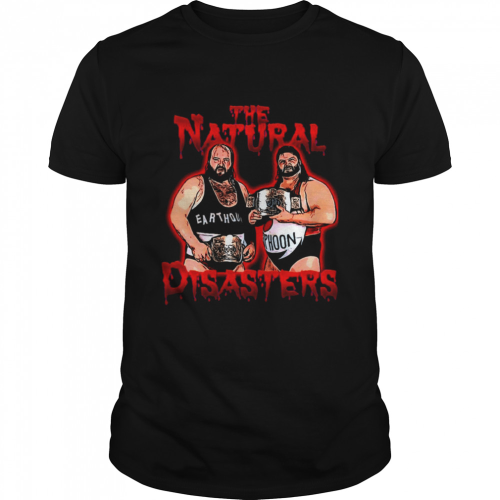 The Natural Disasters Wrestler shirt