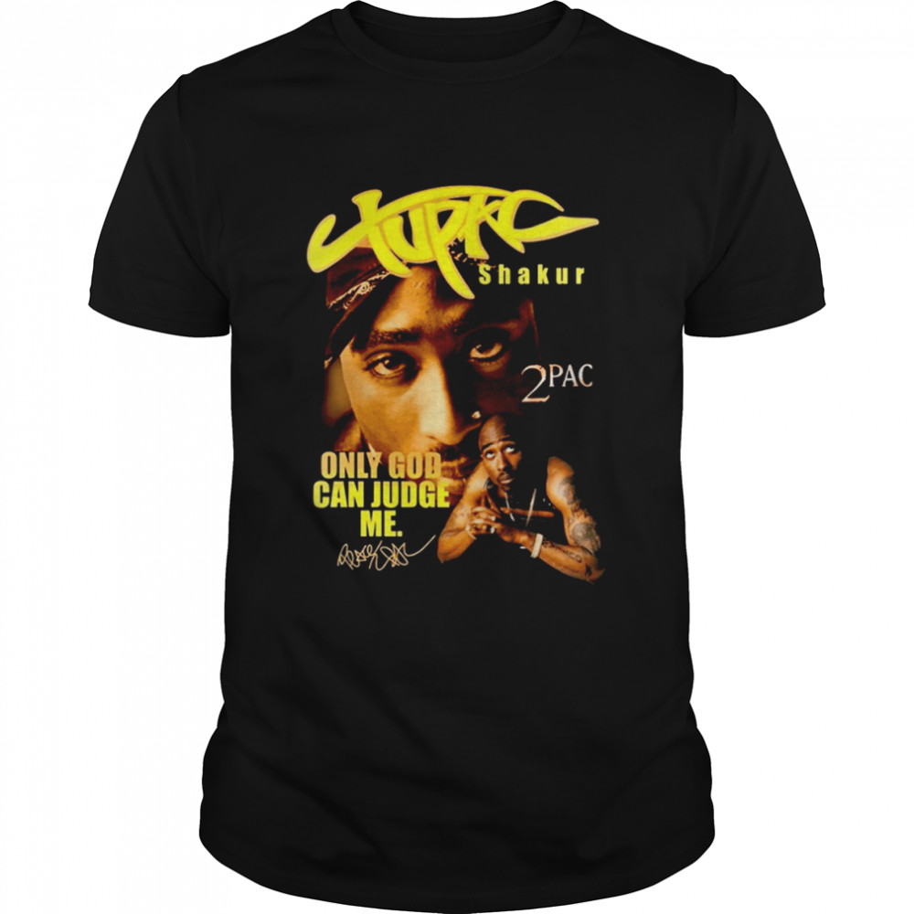 2pac Only God Can Judge Me Tupac Rap Music shirt