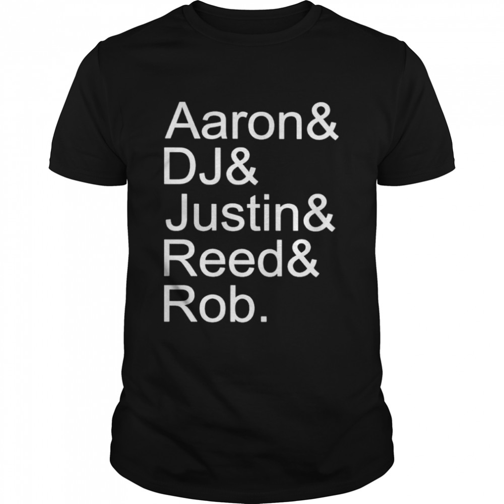 Aaron dj justin reed rob shirt