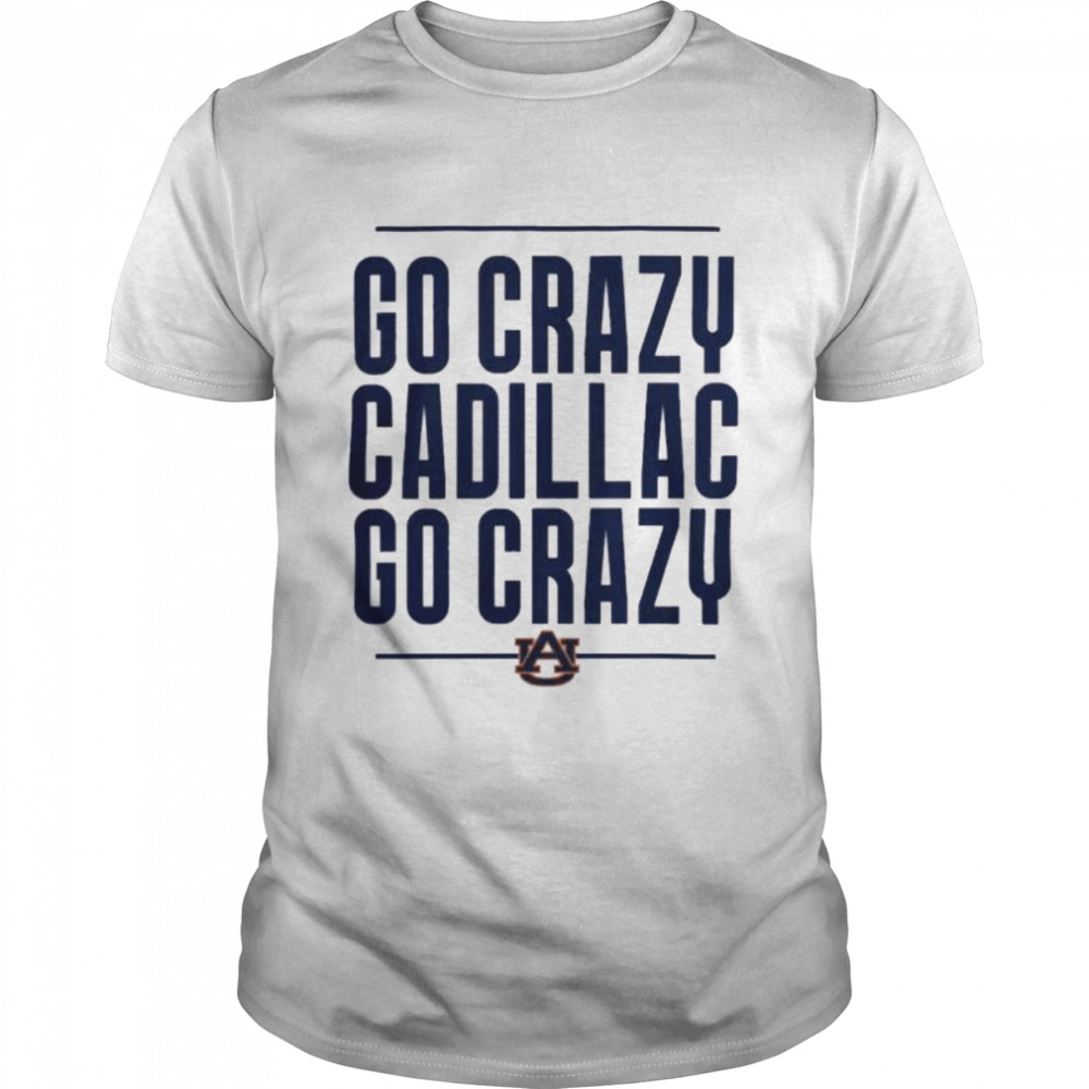 Auburn go crazy cadillac 2022 shirt