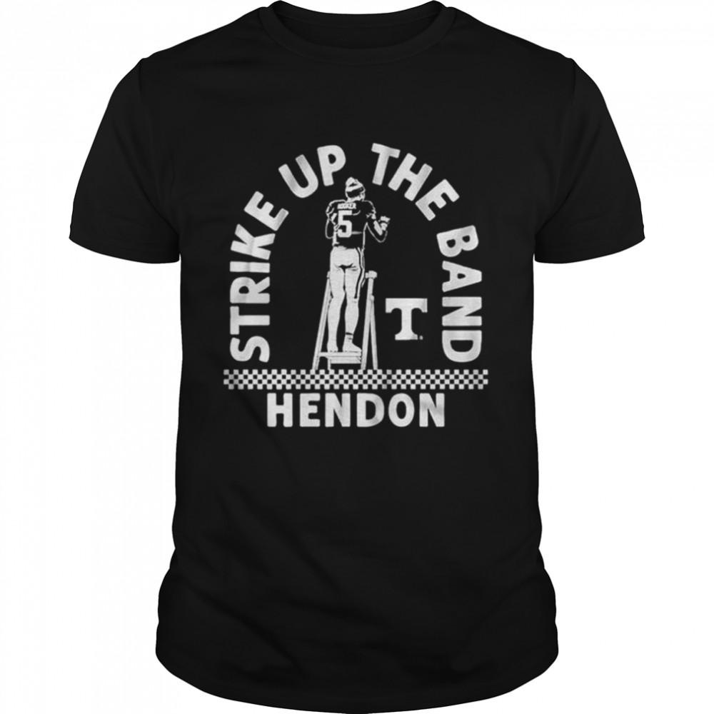 hendon Hooker Tennessee Volunteers strike up the band shirt