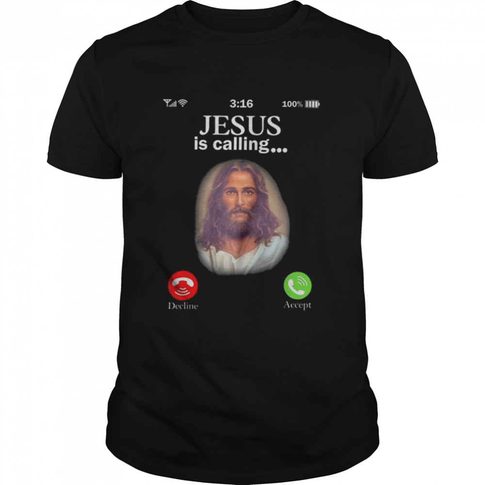 Jesus is calling decline accept 2022 shirt