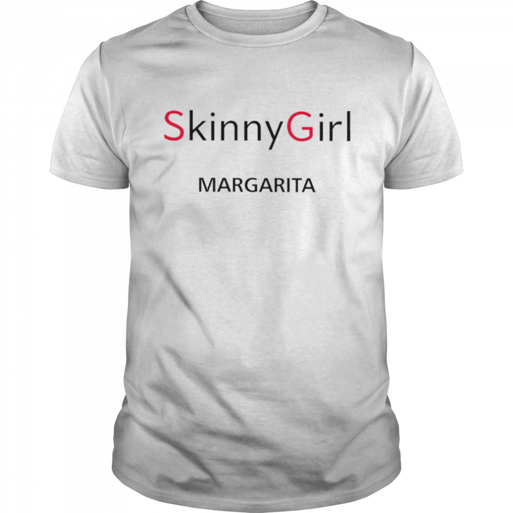 Skinny girl margarita shirt