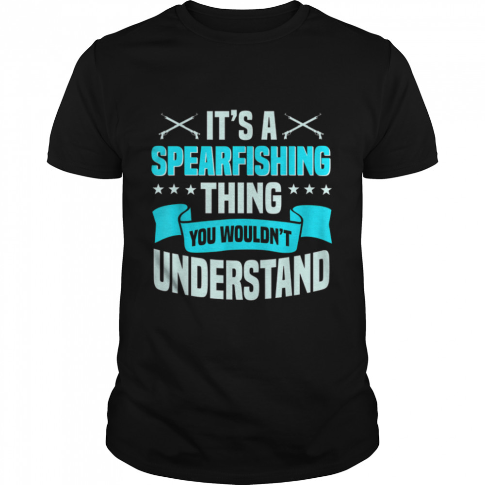 Spearfishing Thing Spear Diving Spearfisherman Hunting Sport T-Shirt B0BMLH2PNK