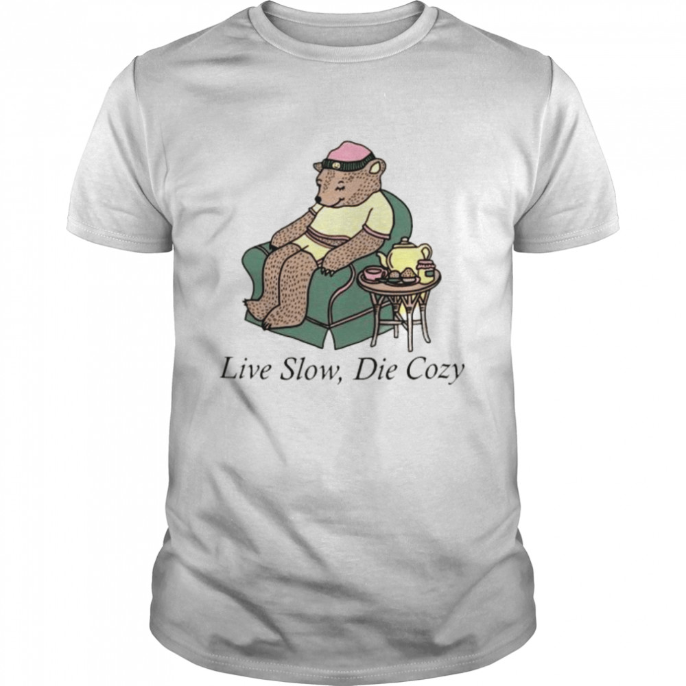 Bear Live Slow Die Cozy shirt