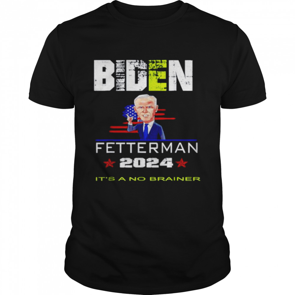 biden Fetterman 2024 it’s a no brainer America flag shirt