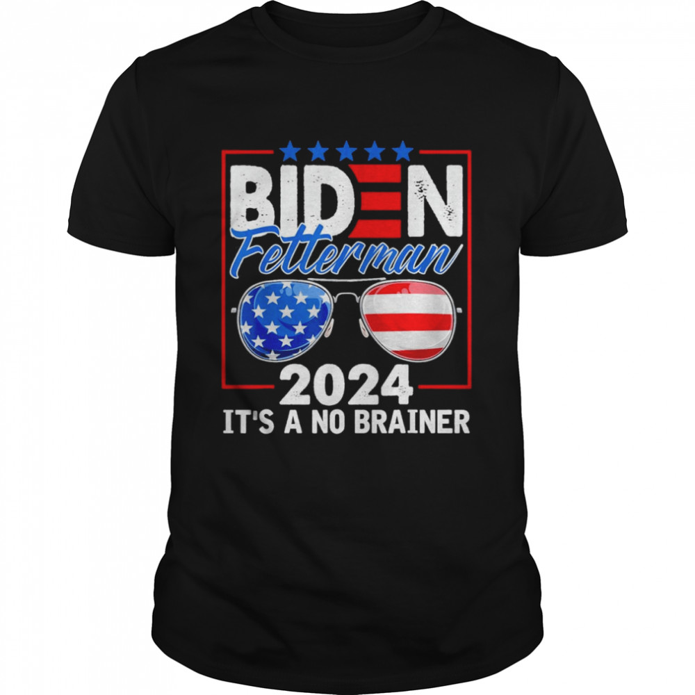 Biden Fetterman 2024 It’s A No Brainer Political Sunglasses Us Flag Shirt