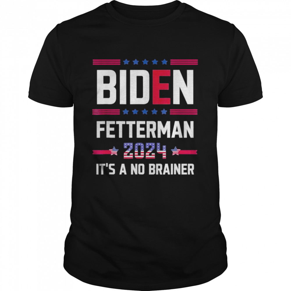 Biden Fetterman 2024 It’s a No Brainer Political Usa Flag Shirt