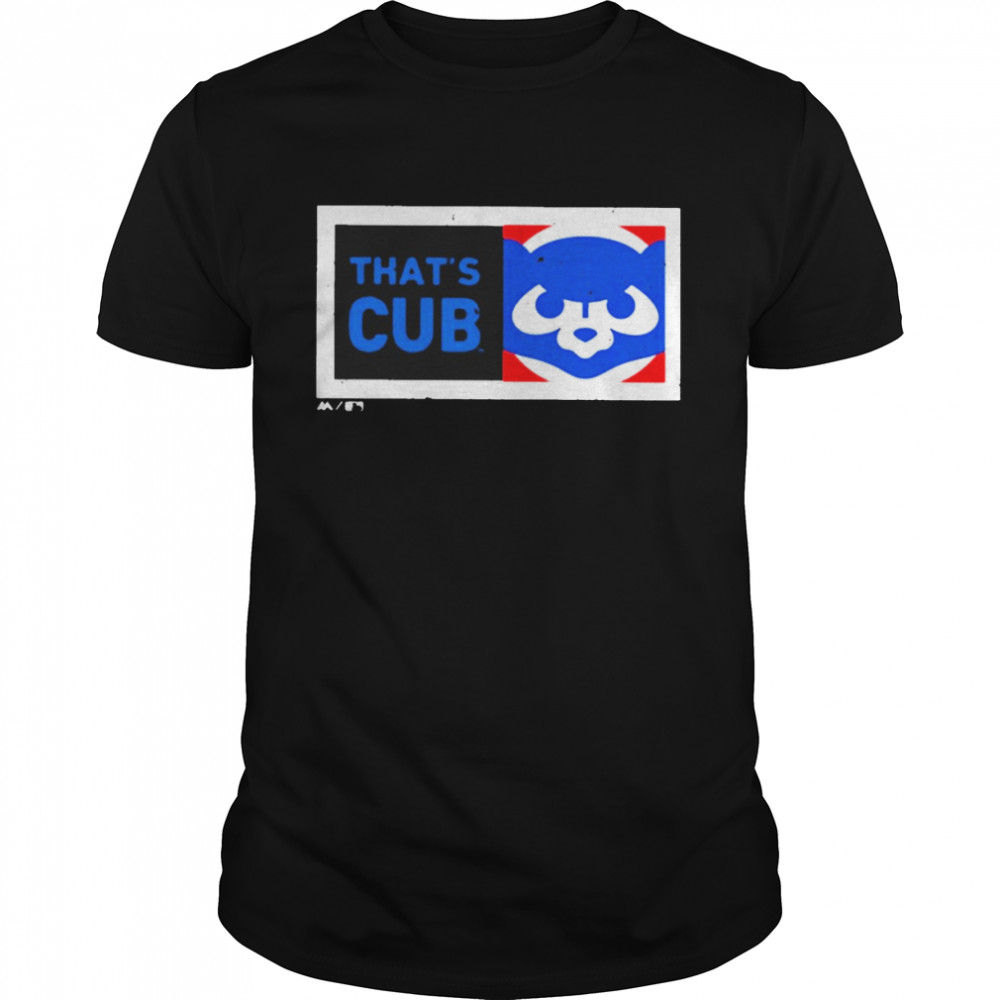 Chicago Cubs that’s cub T-shirt