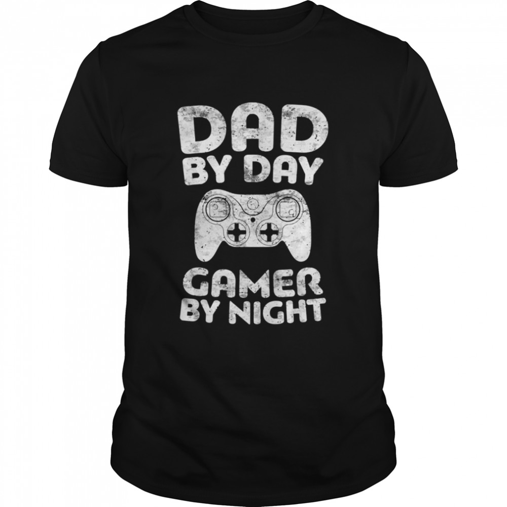 Dad By Day Gamer By Night shirt