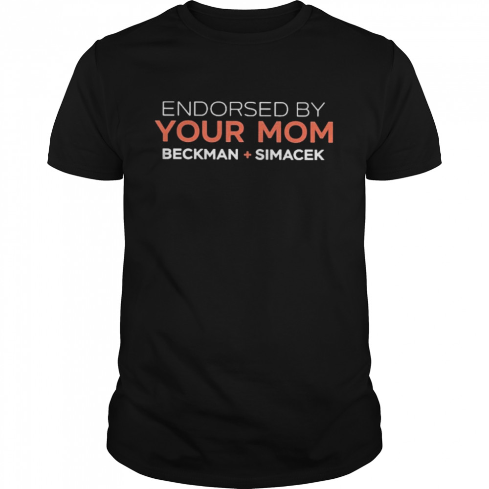 Endorsed by your mom beckman simacek T-shirt