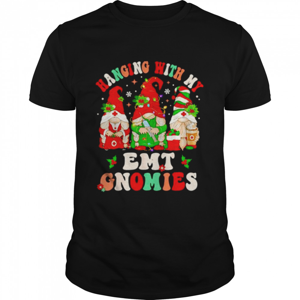 hanging with my EMT gnomies Christmas nurse shirt