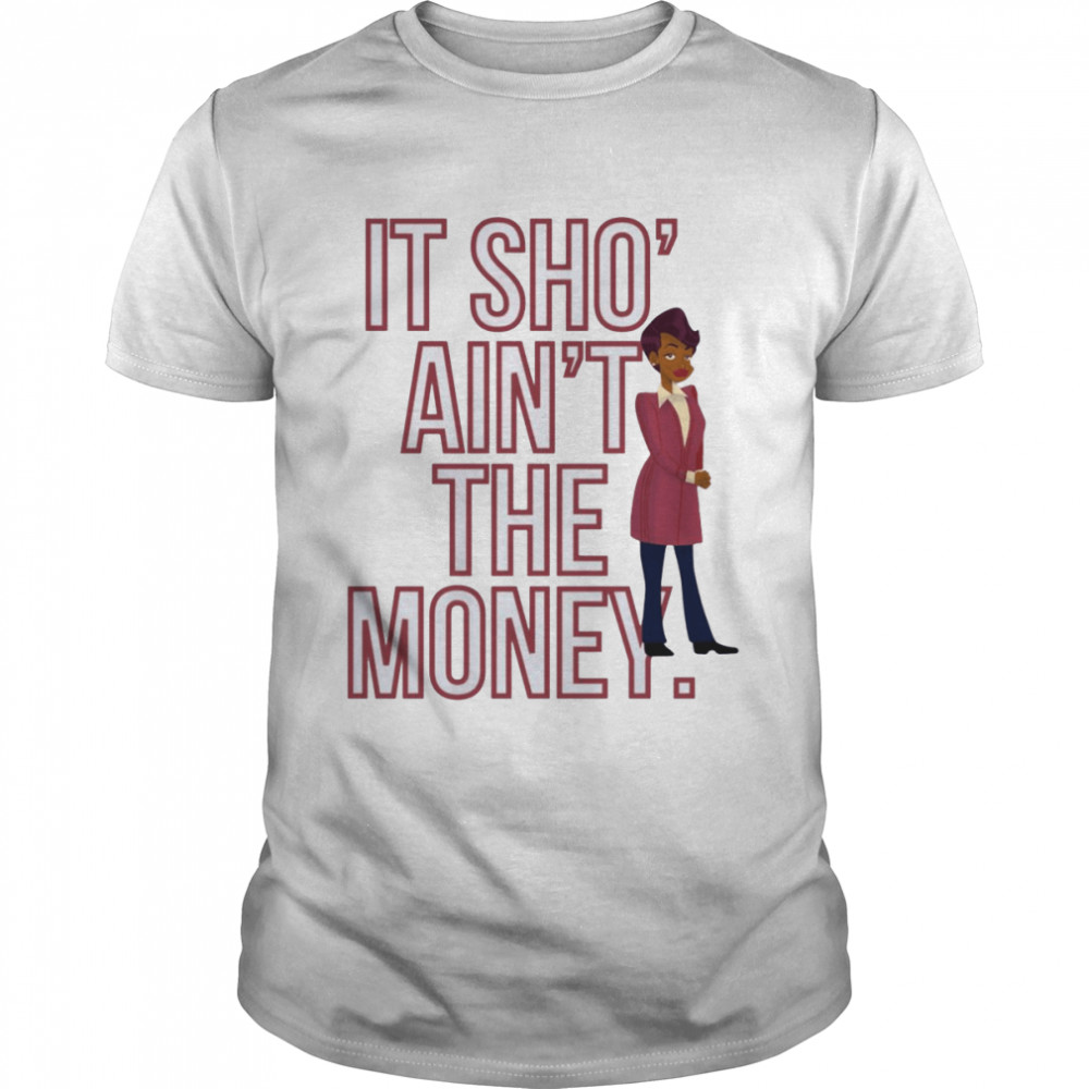 It Sho’ Ain’t The Money Barbara Howard shirt