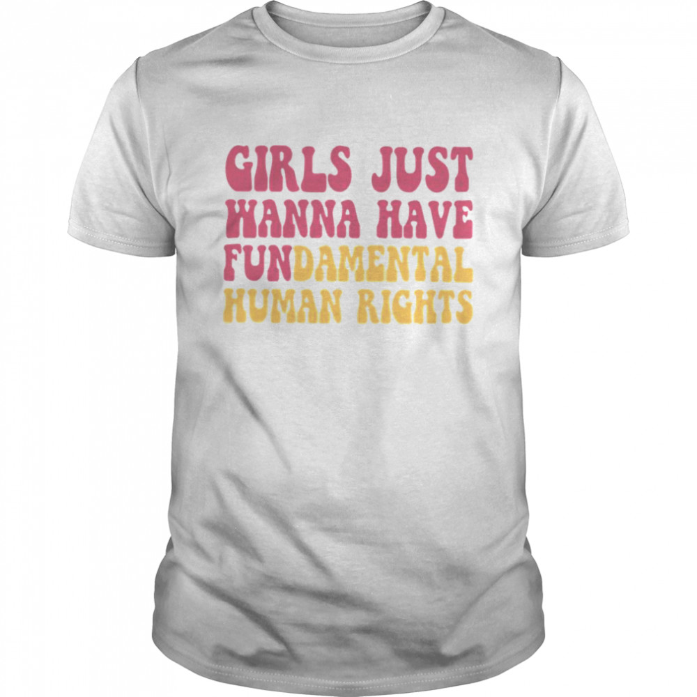 Pink Design Girls Just Wanna Have Fundamental Human Rights Feminist shirt