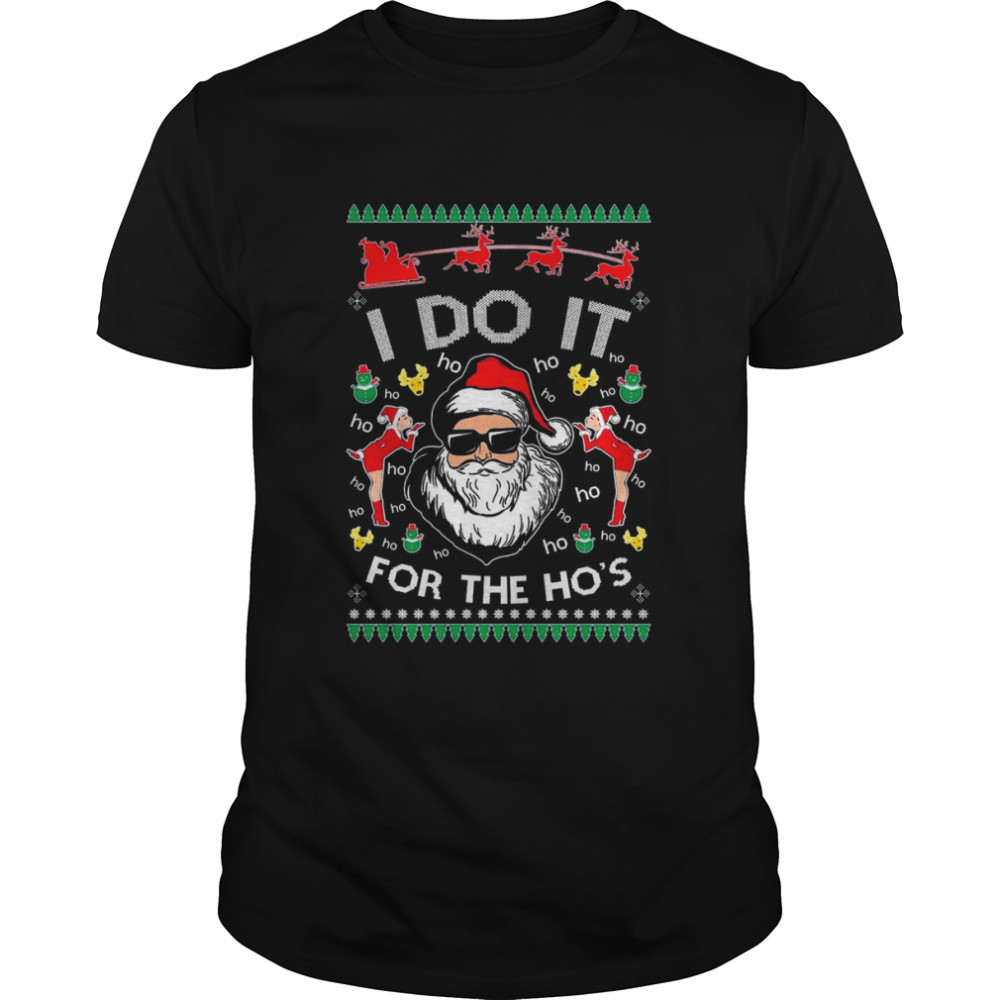 Santa Claus I do It For The Ho’s Ugly Christmas Shirt