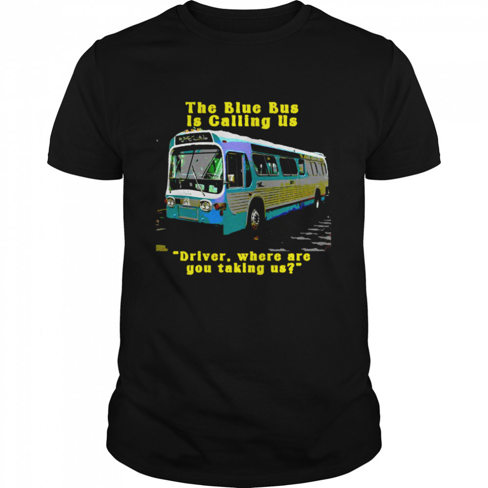 The Blue Bus Is Calling Us The Doors shirt