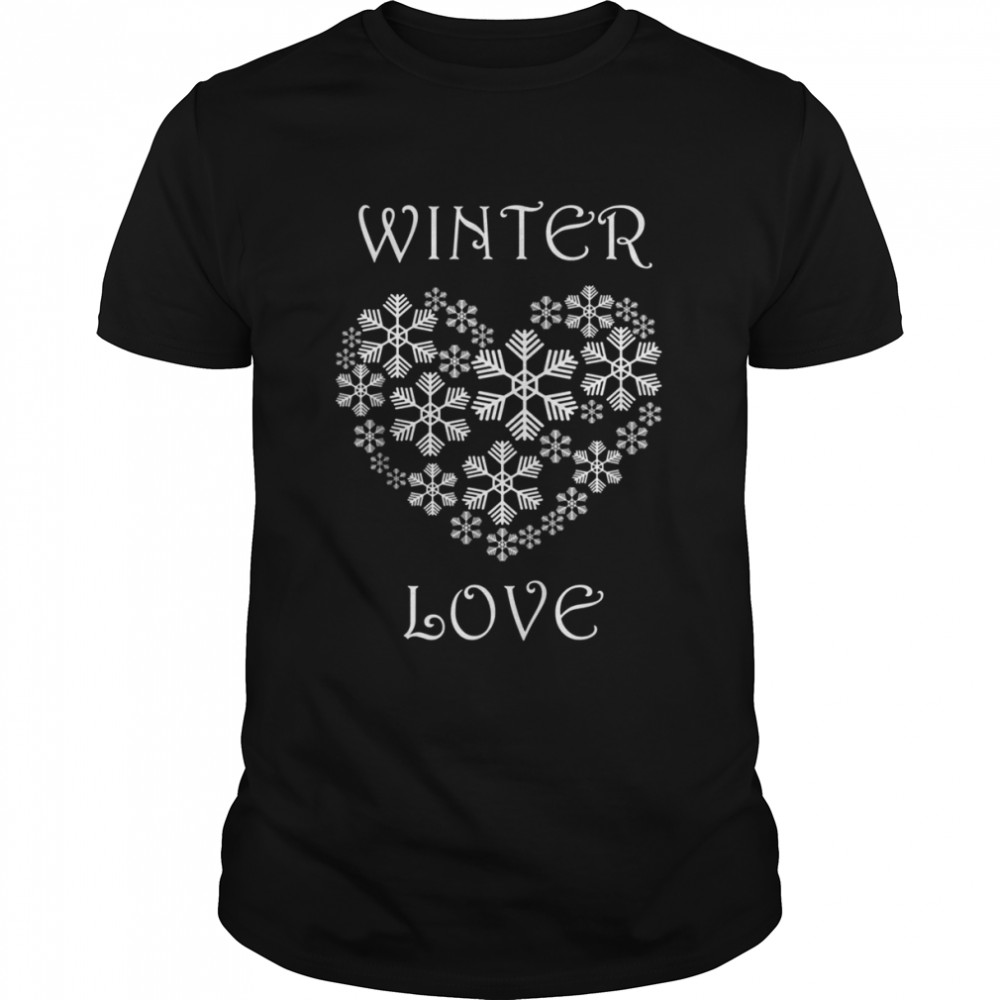 Winter Love Cozy Nature Winter Days Snowflake Shirt