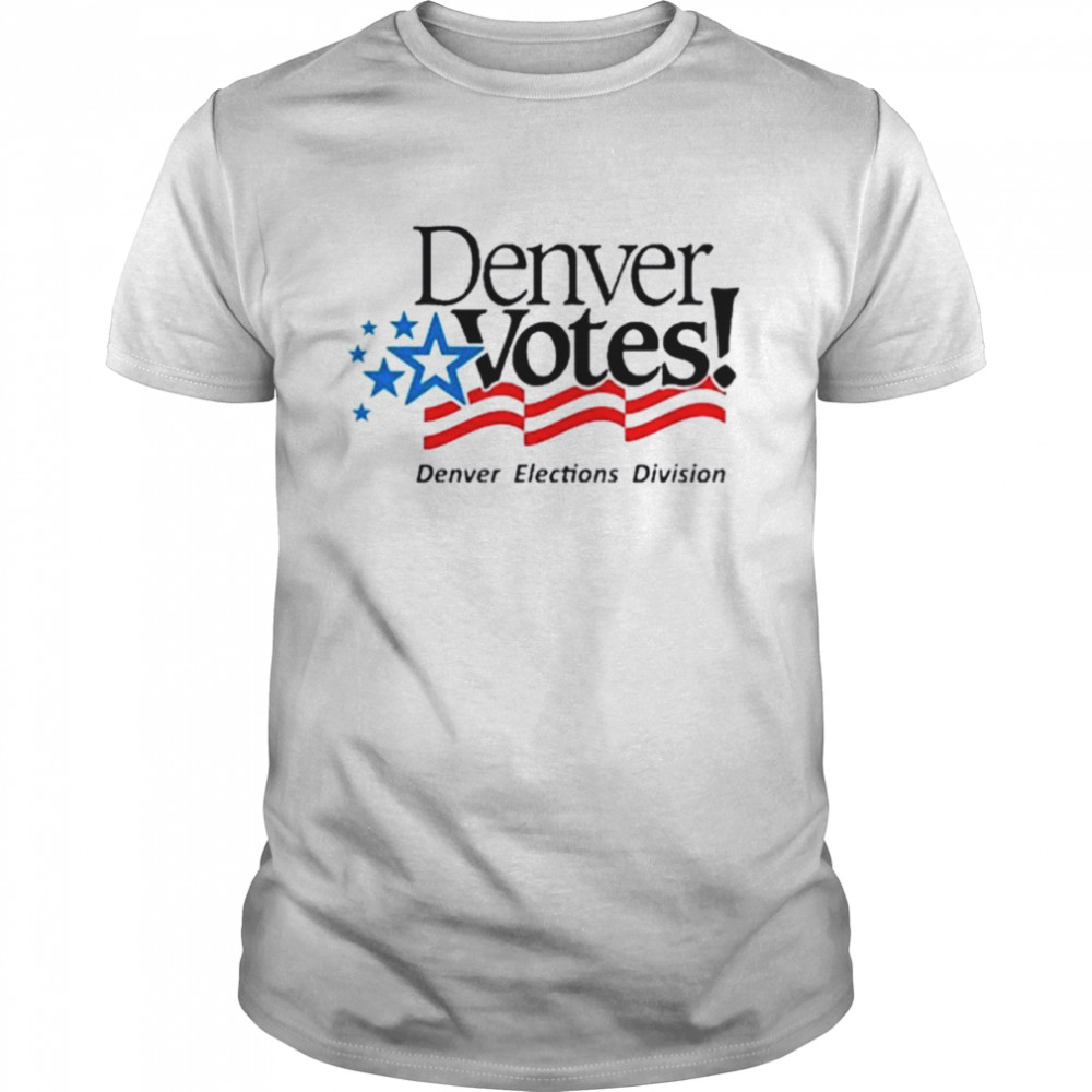 Denver votes denver elections division shirt