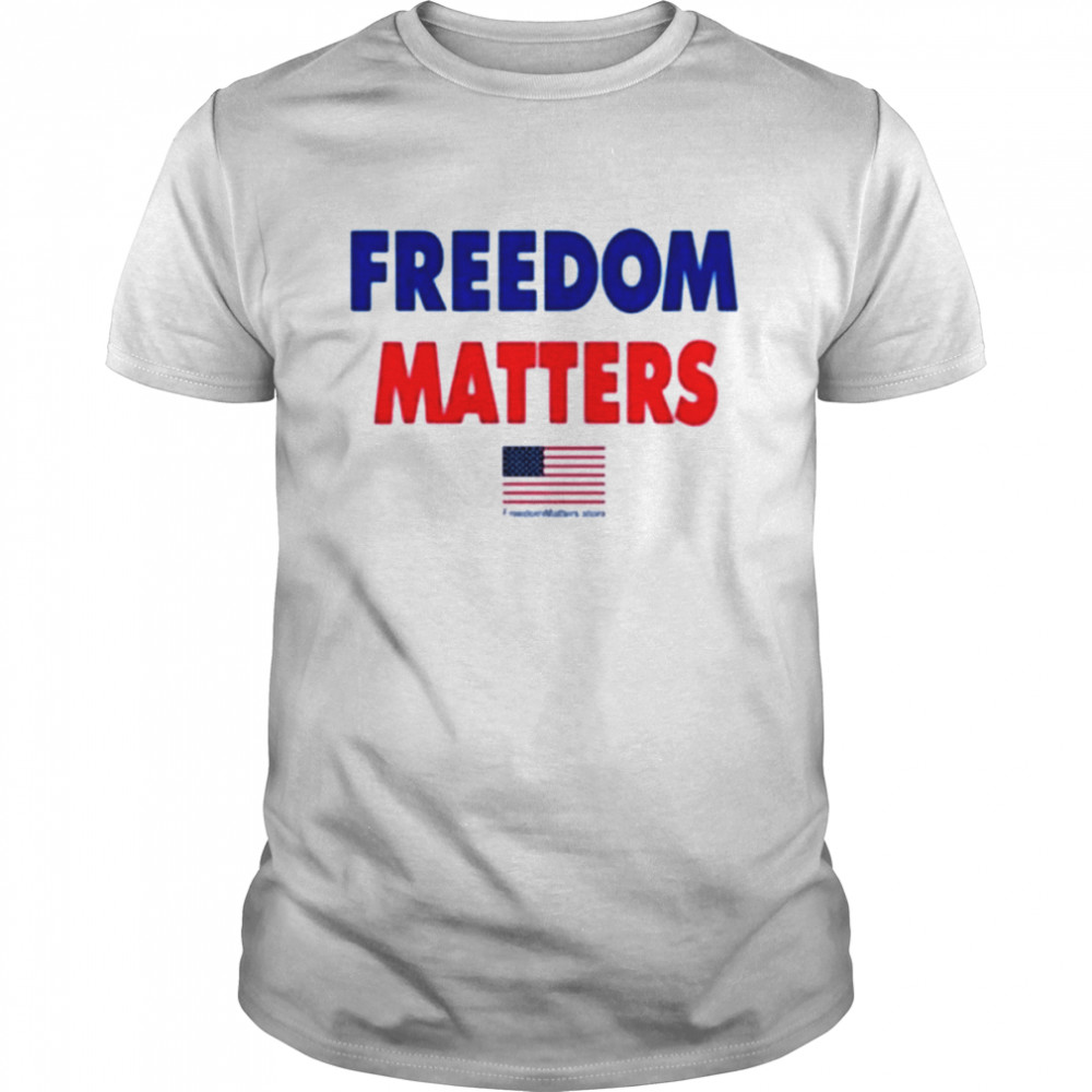 Freedom matters American flag shirt