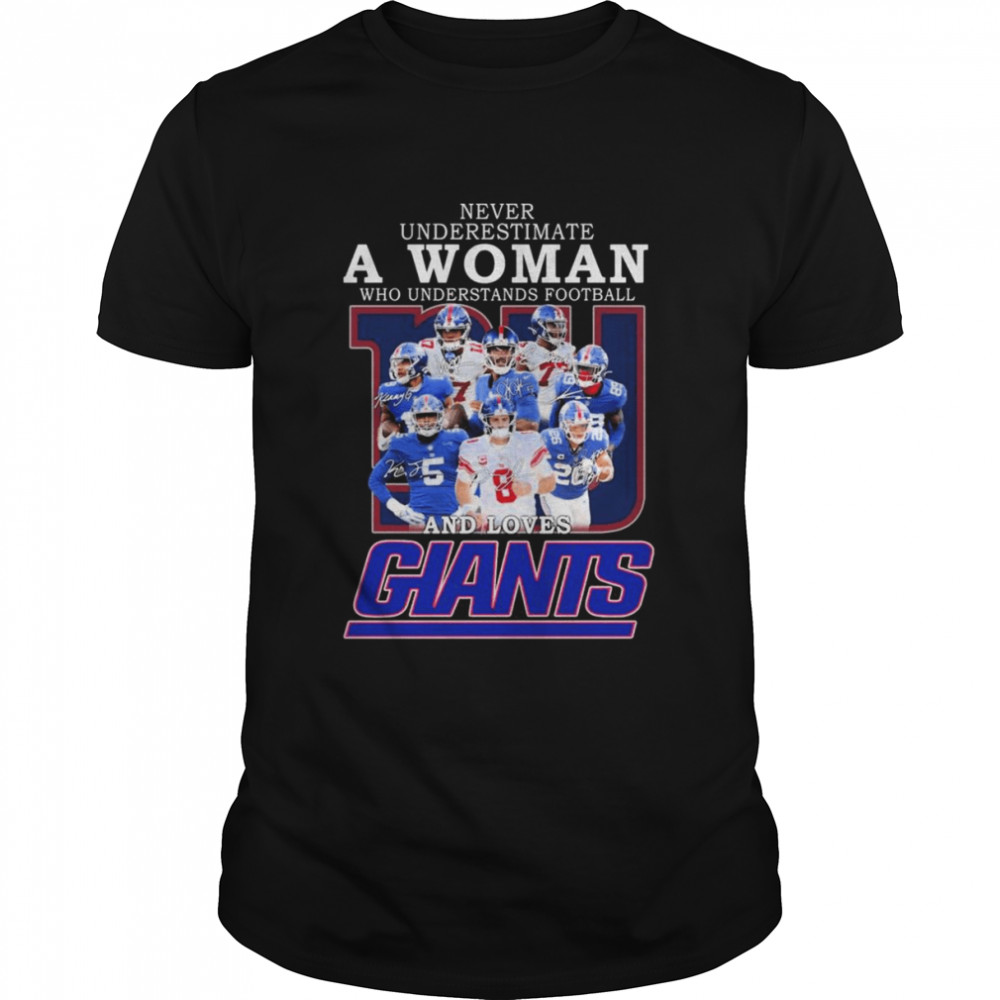 New York Giants team Never underestimate a Woman who understands football and loves Giants signatures shirt