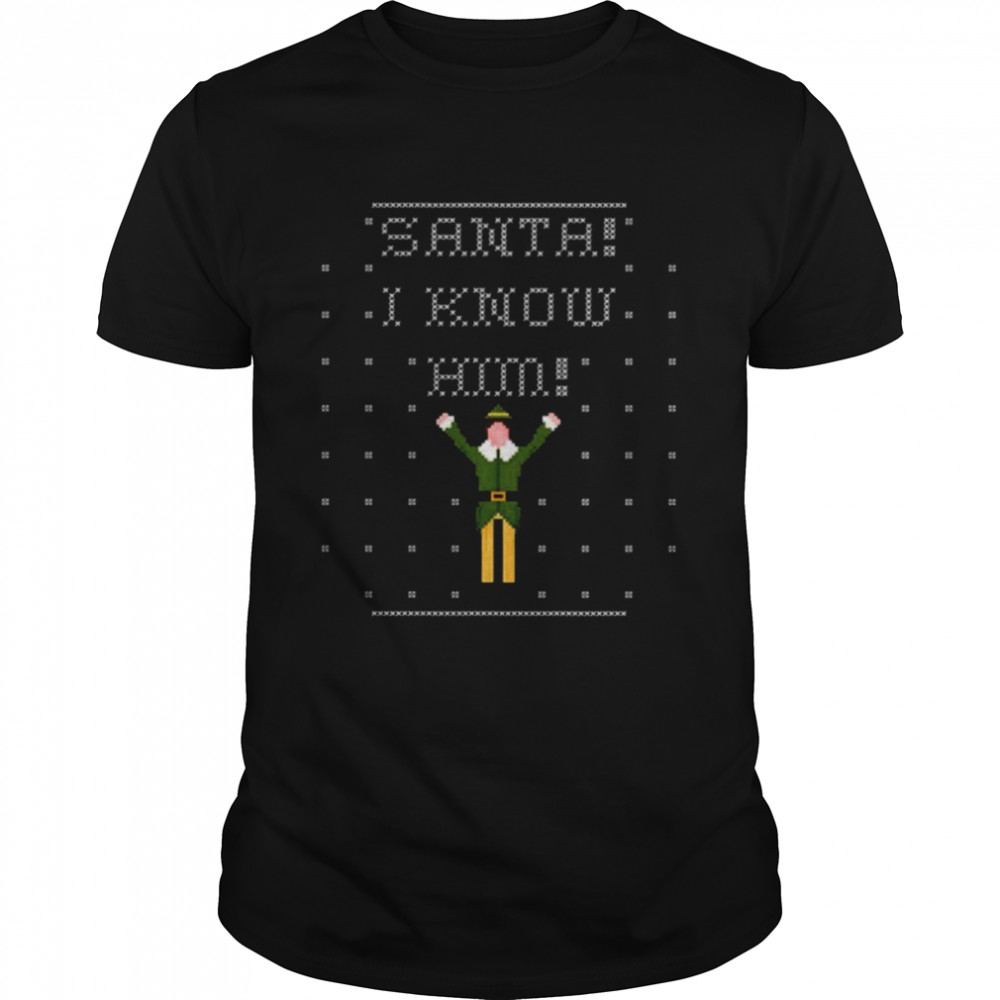 Santa I Know Him Ugly Christmas Pattern shirt