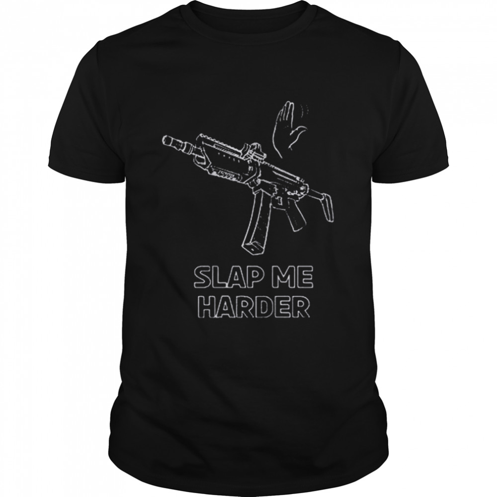 Slap Me Harder Shirt